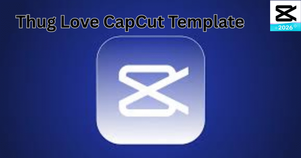 Thug love CapCut template showing bold romantic video edit with cinematic transitions
